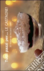 Tutti pazzi per... le castagne! libro di Sady Jean-Luc