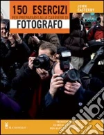 150 esercizi per prepararvi alla carriera di fotografo libro di Easterby John
