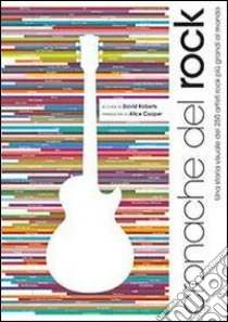 Cronache del rock. Una storia visuale dei 250 artisti rock più grandi al mondo libro di Roberts David