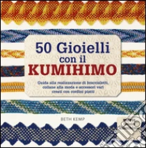 50 gioielli con il kumihimo libro di Kemp Beth