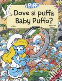 Dove si puffa Baby Puffo? I puffi. Libro gioco libro di Peyo