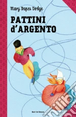 Pattini d'argento libro di Dodge Mary M.