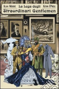 La lega degli straordinari gentlemen (1) libro di Moore Alan - O'Neill Kevin