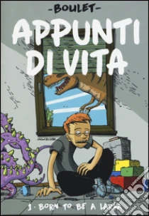 Born to be a larva. Appunti di vita (1) libro di Boulet