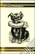 Il cane di Shakespeare libro di Rooke Leon