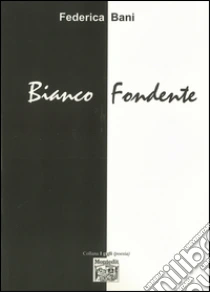 Bianco fondente libro di Bani Federica