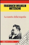 La nascita della tragedia libro di Nietzsche Friedrich
