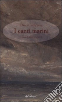 Canti marini libro di Campana Dino