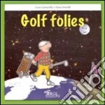 Golf folies. Ediz. italiana libro di Cantarella Luca - Vercelli Gino