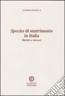 Sepcies di matrimonio in Italia. Diritti e doveri libro di Patella Alessia