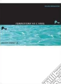 Formentera Yin e Yang libro di Campanella Stefania - Marigliano Mauro