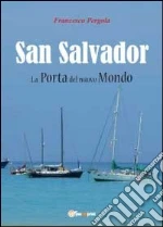 San Salvador. La porta del nuovo mondo libro di Pergola Francesco