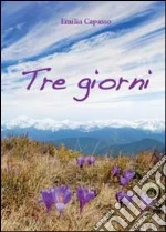 Tre giorni libro di Capasso Emilia