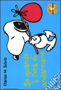 So quando è l'ora di andarmene. Celebrate Peanuts 60 years (25) libro di Schulz Charles M.