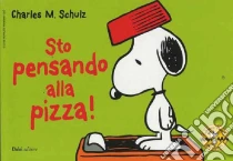 Sto pensando alla pizza! Celebrate Peanuts 60 years (26) libro di Schulz Charles M.