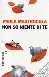Non so niente di te libro di Mastrocola Paola
