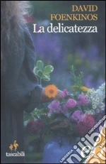 La delicatezza libro di Foenkinos David