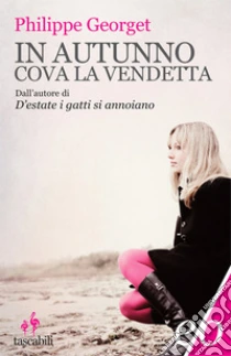 In autunno cova la vendetta libro di Georget Philippe