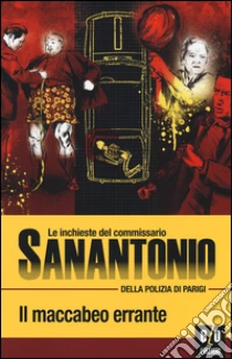 Il maccabeo errante. Le inchieste del commissario Sanantonio della polizia di Parigi (14) libro di Sanantonio