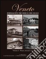 Veneto. Immagini di ieri e di oggi (2) libro