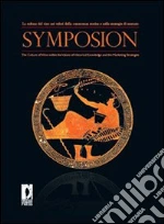 Symposion. La cultura del vino nei valori della conoscenza storica e nelle strategie di mercato. Ediz. italiana e inglese libro