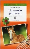 Un cavallo per amico libro di Colloredo Sabina