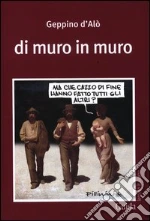Di muro in muro libro di D'Alò Geppino