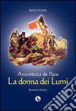 Antonietta de Pace, la donna dei lumi libro di Duma Rino