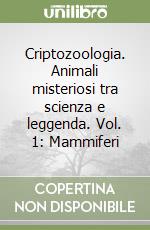 Criptozoologia. Animali misteriosi tra scienza e leggenda (1) libro di Rossi Lorenzo