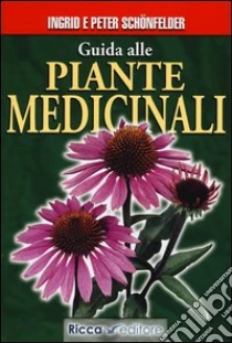 Guida alle piante medicinali libro di Schönfelder Ingrid - Schönfelder Peter