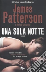 Una sola notte libro di Patterson James - Ledwidge Michael