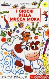 I giochi della mucca Moka libro di Traini Agostino