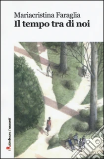 Il tempo tra di noi libro di Faraglia Mariacristina