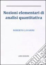 Nozioni elementari di analisi quantitativa libro di Lavarini Roberto