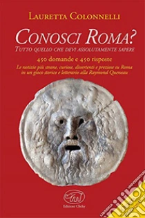 Conosci Roma? libro di Colonnelli Lauretta