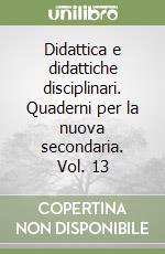 Didattica e didattiche disciplinari. Quaderni per la nuova secondaria (13) libro di Costabile Francesco