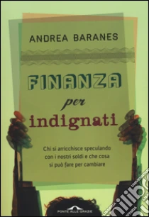 Finanza per indignati libro di Baranes Andrea