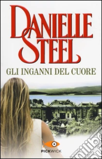 Gli inganni del cuore libro di Steel Danielle