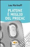 Platone è meglio del Prozac libro di Marinoff Lou