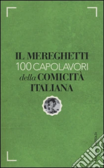 Il Mereghetti. 100 capolavori della comicità italiana libro di Mereghetti Paolo