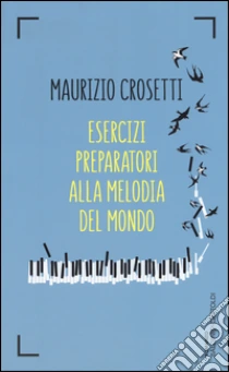 Esercizi preparatori alla melodia del mondo libro di Crosetti Maurizio
