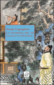 La filosofia del tè libro di Linguaglossa Giorgio