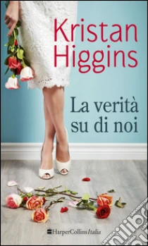 La verità su di noi libro di Higgins Kristan
