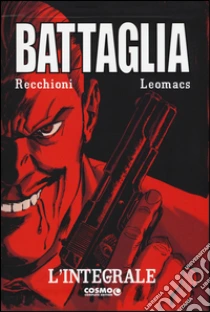 Battaglia. Ediz. integrale libro di Recchioni Roberto - Leomacs