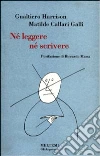 Né leggere, né scrivere libro di Callari Galli Matilde; Harrison Gualtiero