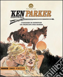 I ragazzi di Donovan-Un principe per Norma. Ken Parker (30) libro di Berardi Giancarlo - Milazzo Ivo