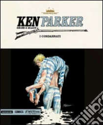 I condannati. Ken ParKer (44) libro di Berardi Giancarlo - Milazzo Ivo