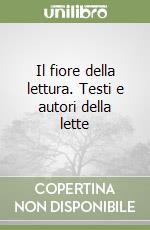 IL FIORE DELLA LETTURA libro di FRANZINI M. - ROSSATO A. MONTANO R. - TRULLI S. ROSSATO A. - ZAFFARONI P.