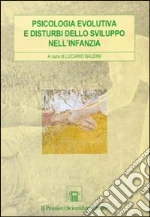 Psicologia evolutiva e disturbi dello sviluppo nell'infanzia libro di Baldini Luciano