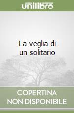 La Veglia di un solitario libro di Pestalozzi J. Heinrich